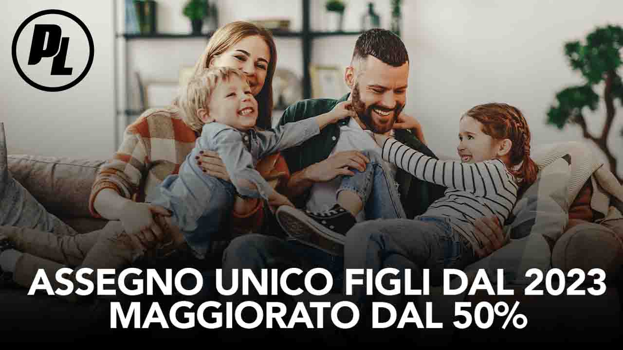 Assegno unico 50% in più 2023 - Parolibero